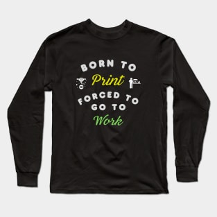 Born to Print, Forced to go to Work - 3D Printing Long Sleeve T-Shirt